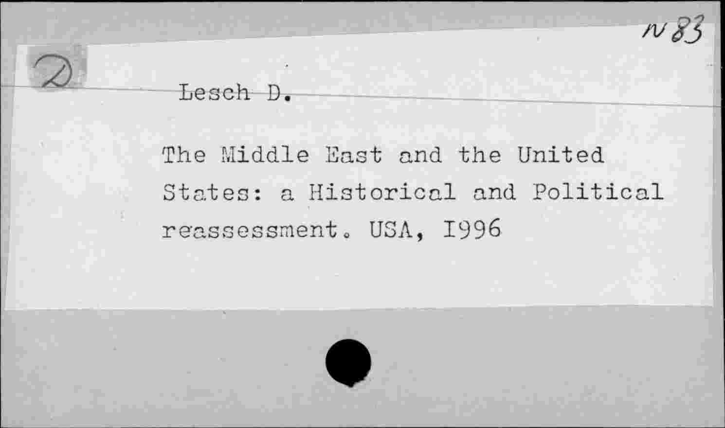 ﻿
Lesch D.
The Middle East and the United States: a Historical and Political reassessment« USA, 1996